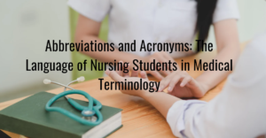 Read more about the article Abbreviations and Acronyms: The Language of Nursing Students in Medical Terminology