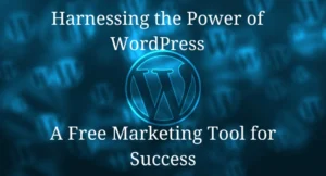 Read more about the article The Power of WordPress (Part 2), What is the role of blogging in marketing with WordPress?