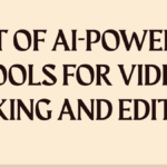 List of AI-powered tools For VIDEO MAKING AND EDITING