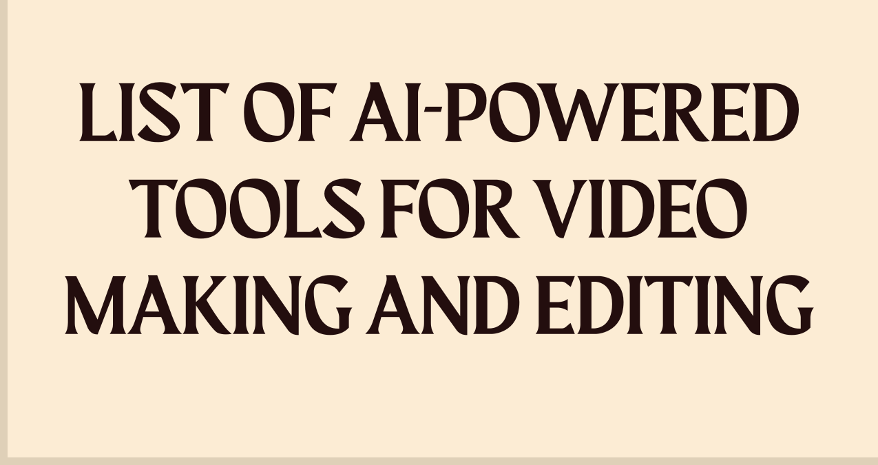 You are currently viewing List of AI-powered tools For VIDEO MAKING AND EDITING